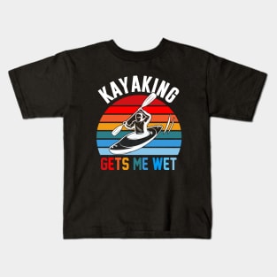 kayaking gets me wet Kids T-Shirt